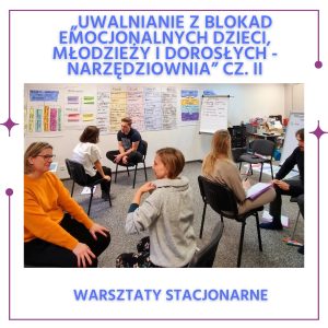 Warsztaty w Opolu "Uwalnianie z blokad emocjonalnych dzieci, młodzieży oraz dorosłych - Narzędziownia trenera, coacha i psychologa" cz. II