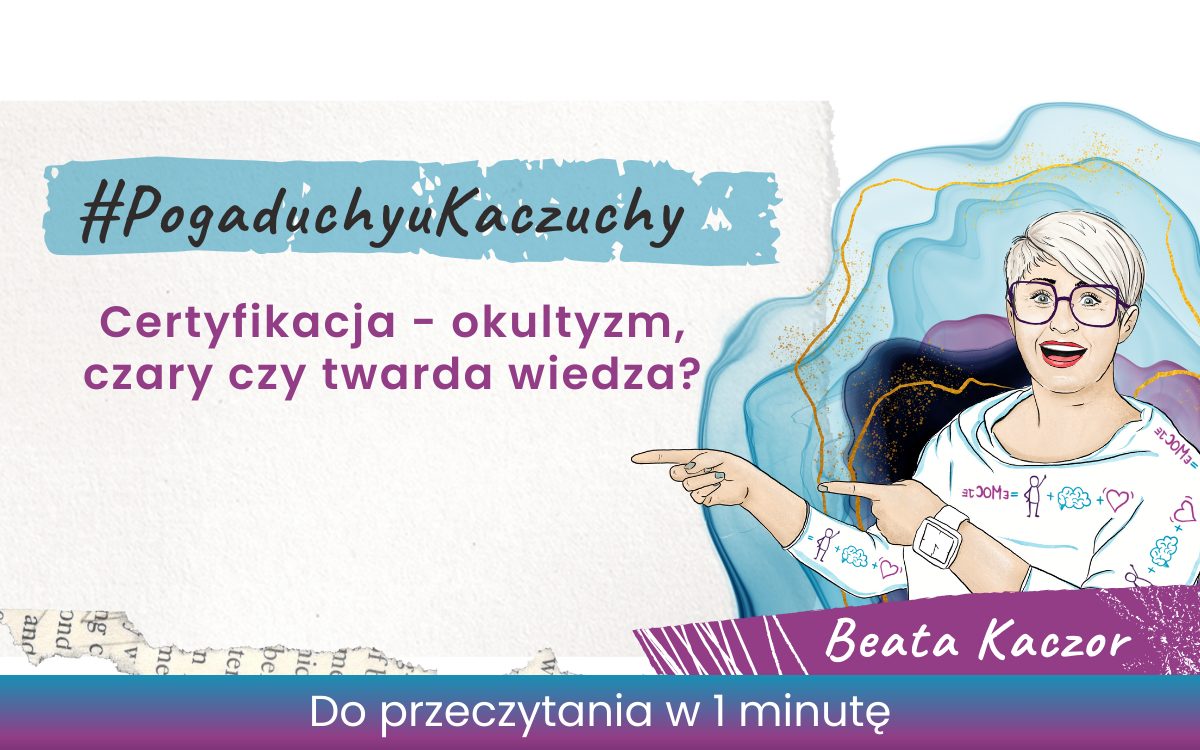 Certyfikacja - okultyzm, czary czy twarda wiedza