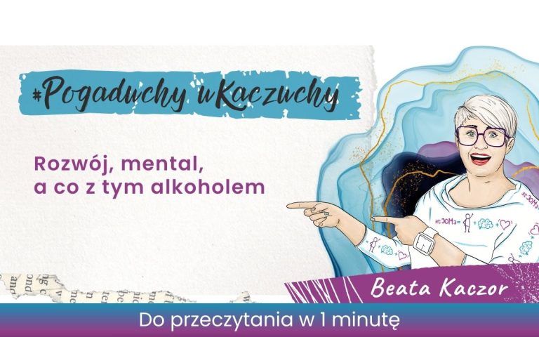 Rozwój mental, a co z tym alkoholem