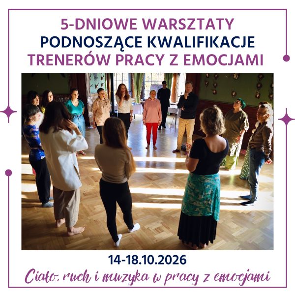 „Ciało, ruch i muzyka w pracy z emocjami” – warsztaty stacjonarne podnoszące kwalifikacje trenerów pracy z emocjami