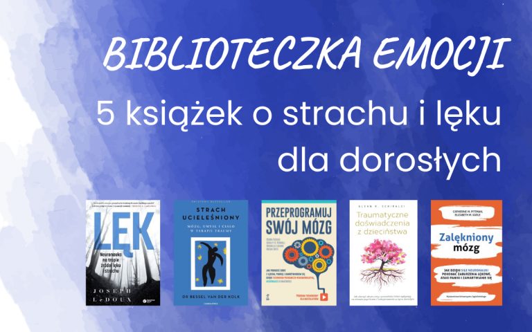 Biblioteczka emocji 5 książek o strachu i lęku dla dorosłych