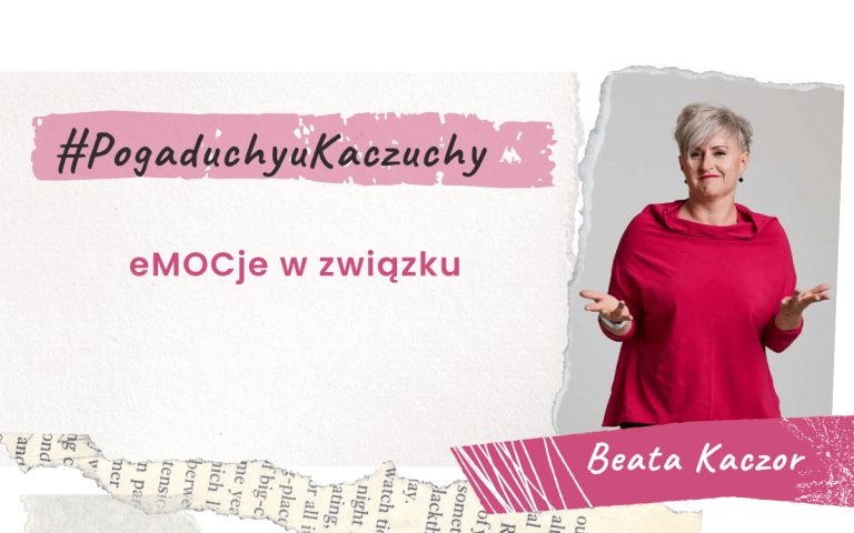 Pogaduchy u Kaczuchy emocje w związku