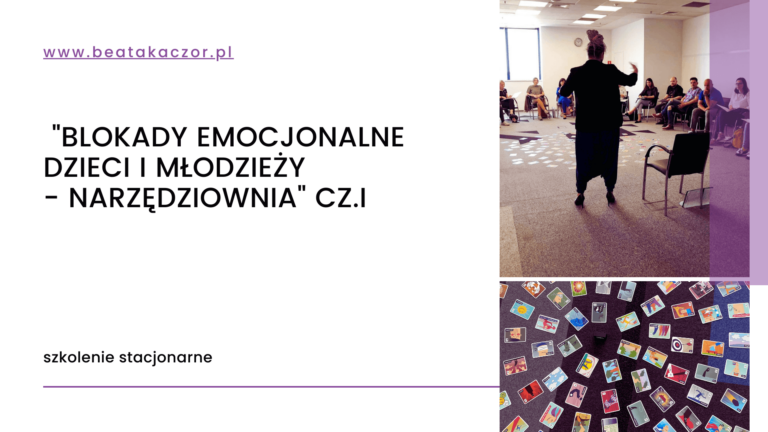 Szkolenie w Opolu “Blokady emocjonalne u dzieci, młodzieży oraz dorosłych – Narzędziownia Trenera Mentalnego, coacha i psychologa” cz. I