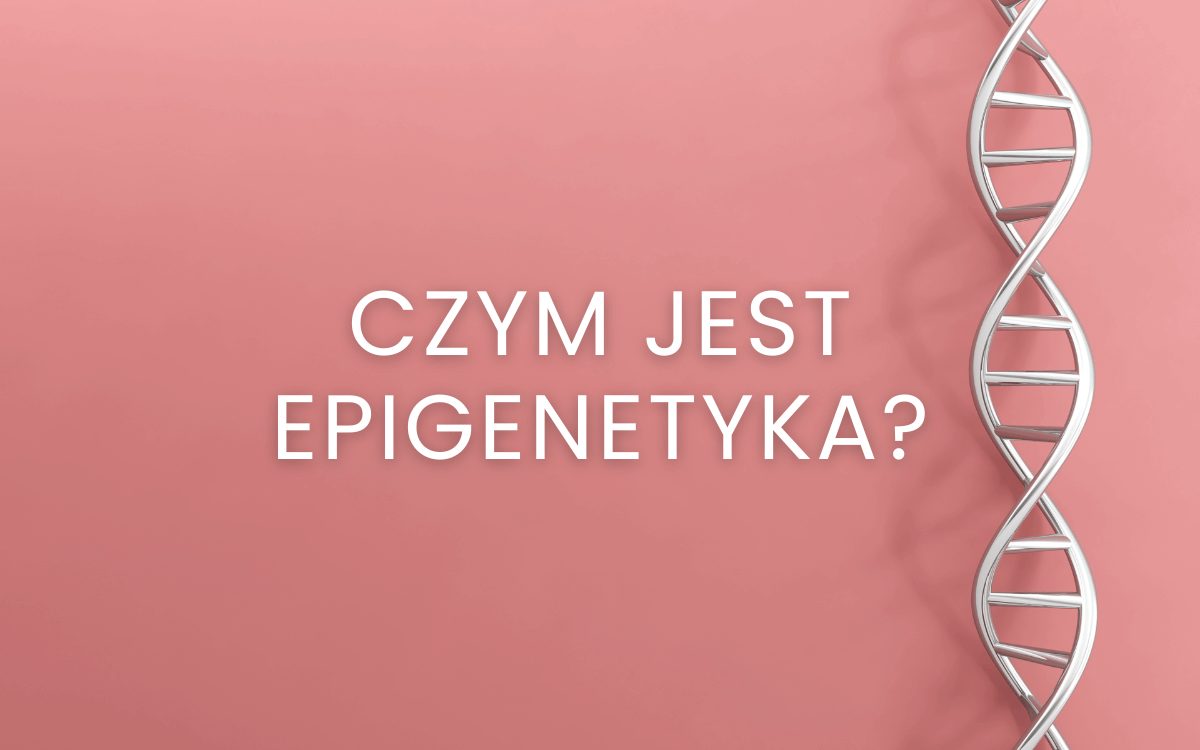 czym jest epigenetyka i jak wpływa na nasze emocje