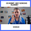 webinar-co-zrobic-gdy-dziecko-klamie